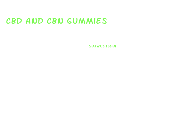 Cbd And Cbn Gummies