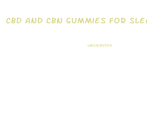 Cbd And Cbn Gummies For Sleep