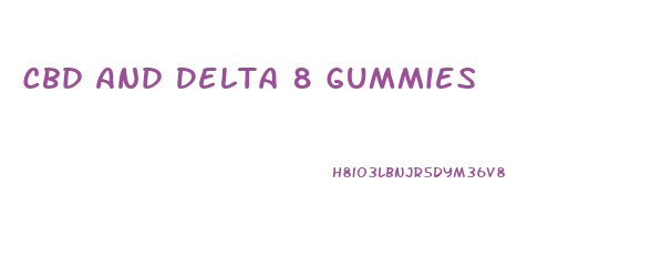 Cbd And Delta 8 Gummies