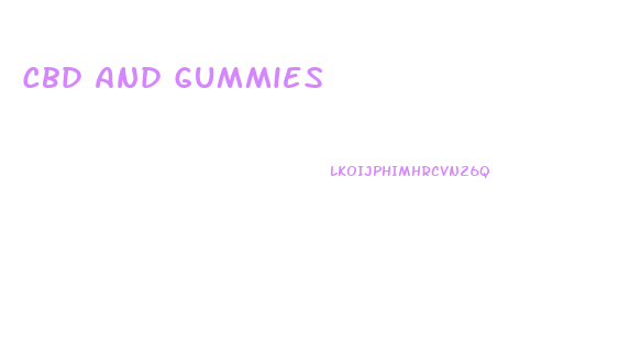 Cbd And Gummies