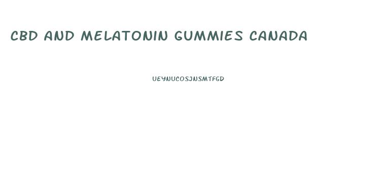 Cbd And Melatonin Gummies Canada
