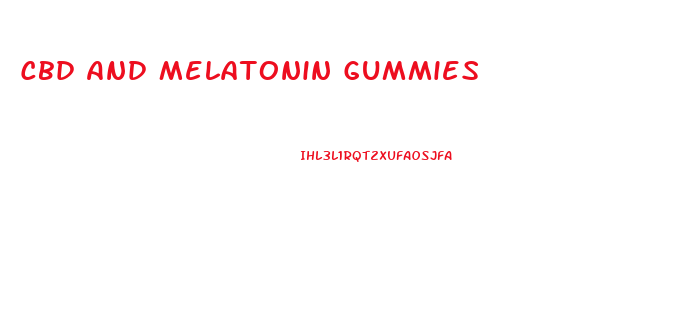 Cbd And Melatonin Gummies