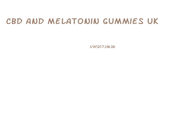 Cbd And Melatonin Gummies Uk