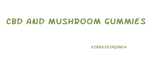 Cbd And Mushroom Gummies