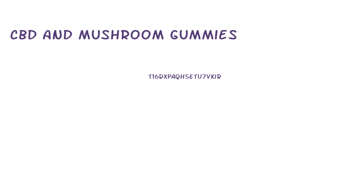 Cbd And Mushroom Gummies