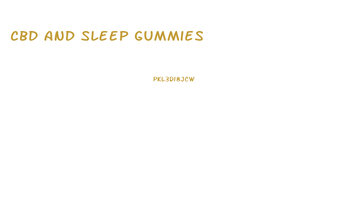 Cbd And Sleep Gummies