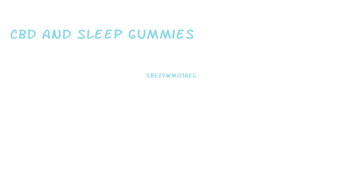 Cbd And Sleep Gummies