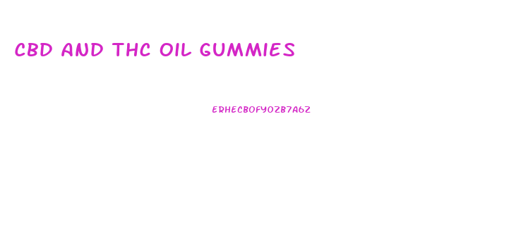 Cbd And Thc Oil Gummies