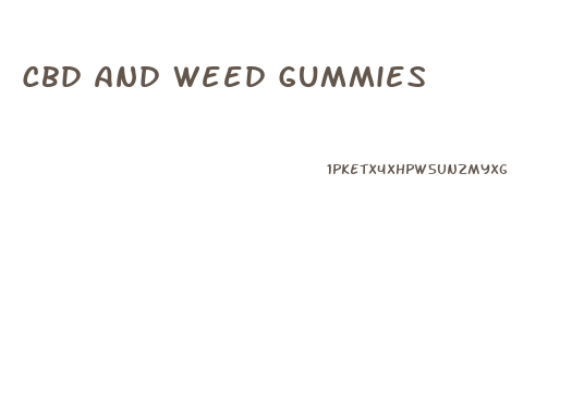 Cbd And Weed Gummies