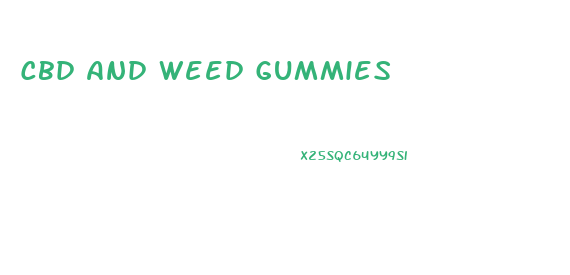 Cbd And Weed Gummies