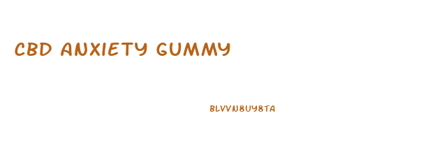 Cbd Anxiety Gummy