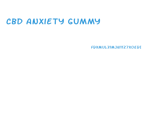 Cbd Anxiety Gummy