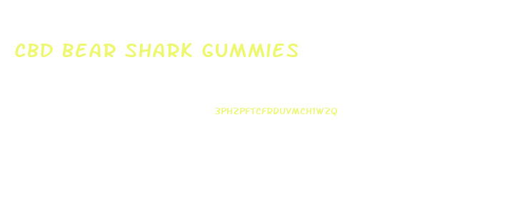 Cbd Bear Shark Gummies