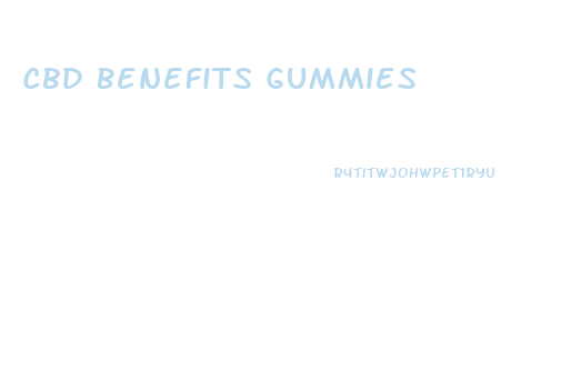 Cbd Benefits Gummies
