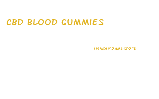 Cbd Blood Gummies