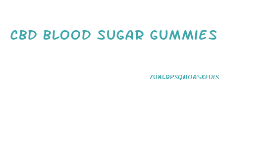 Cbd Blood Sugar Gummies