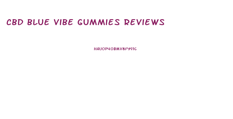Cbd Blue Vibe Gummies Reviews