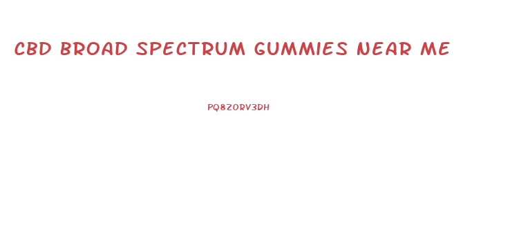 Cbd Broad Spectrum Gummies Near Me