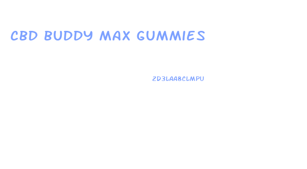 Cbd Buddy Max Gummies