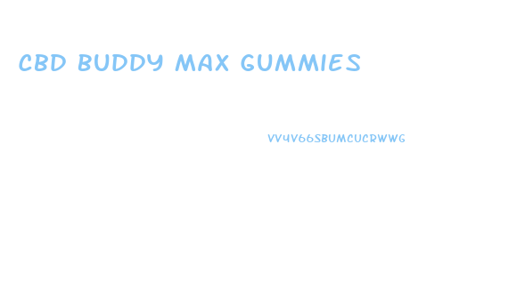 Cbd Buddy Max Gummies
