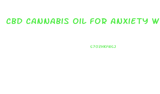 Cbd Cannabis Oil For Anxiety What Is Best