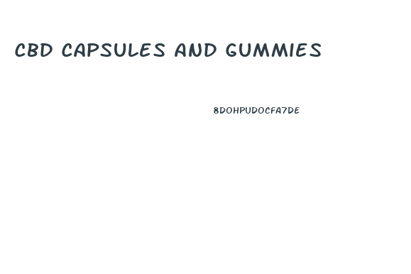Cbd Capsules And Gummies