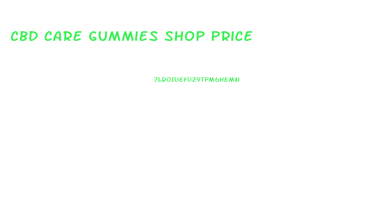 Cbd Care Gummies Shop Price