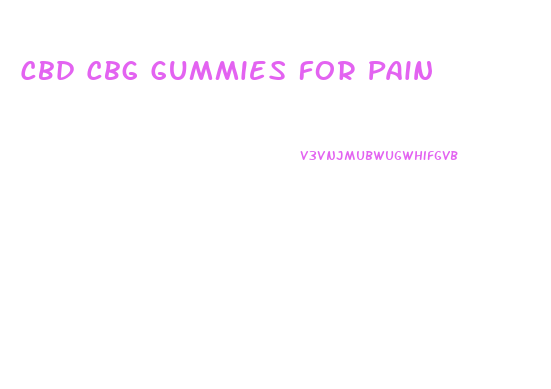 Cbd Cbg Gummies For Pain