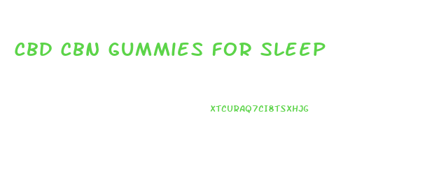 Cbd Cbn Gummies For Sleep