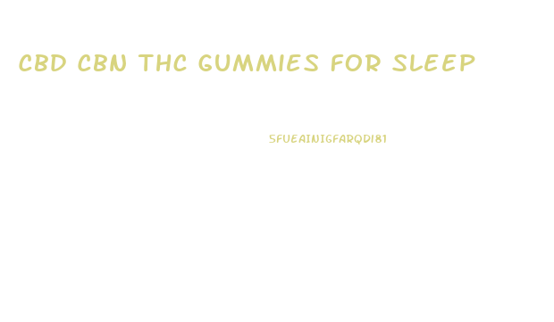 Cbd Cbn Thc Gummies For Sleep