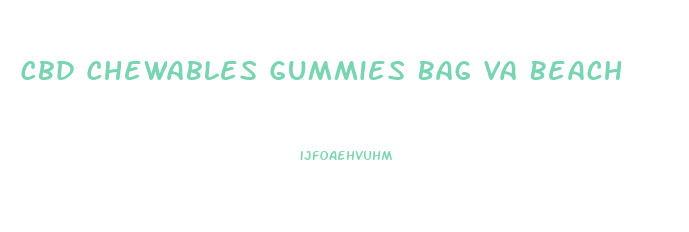 Cbd Chewables Gummies Bag Va Beach