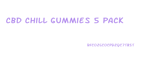 Cbd Chill Gummies 5 Pack