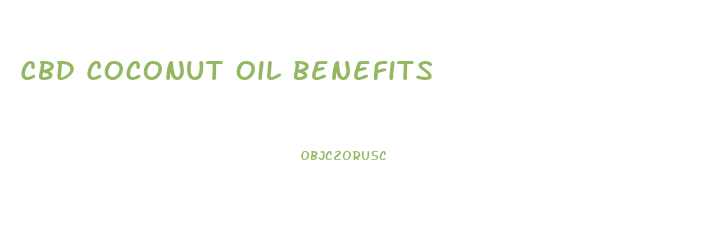 Cbd Coconut Oil Benefits