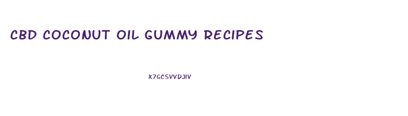 Cbd Coconut Oil Gummy Recipes