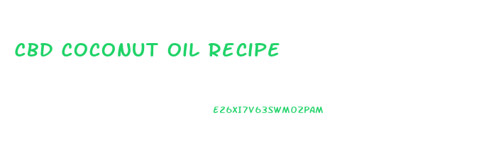 Cbd Coconut Oil Recipe