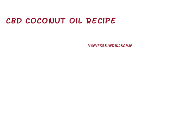 Cbd Coconut Oil Recipe