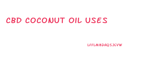 Cbd Coconut Oil Uses
