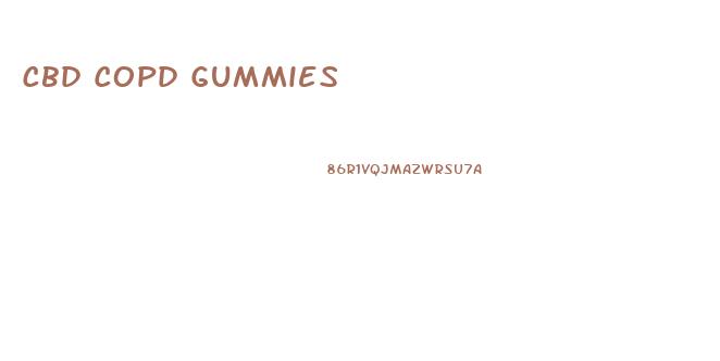 Cbd Copd Gummies