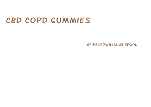 Cbd Copd Gummies