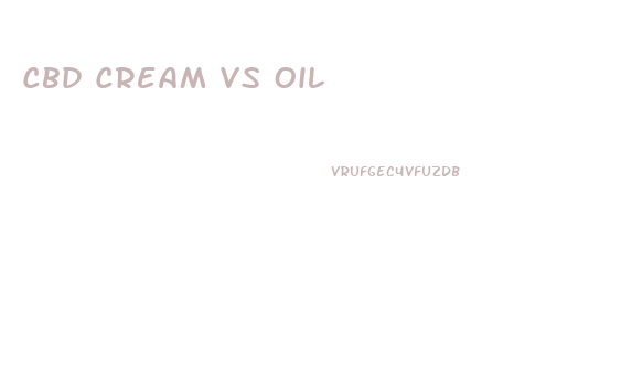 Cbd Cream Vs Oil