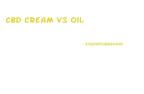 Cbd Cream Vs Oil