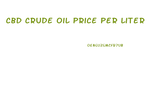 Cbd Crude Oil Price Per Liter 2023
