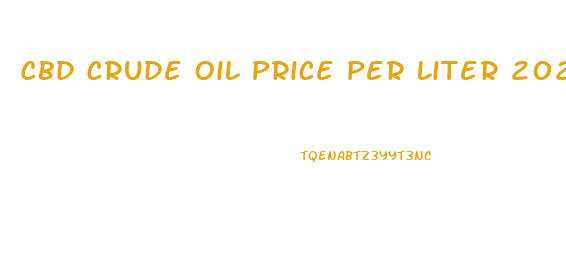 Cbd Crude Oil Price Per Liter 2023
