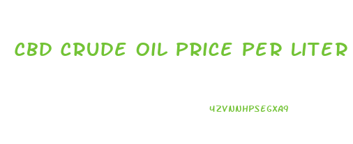 Cbd Crude Oil Price Per Liter