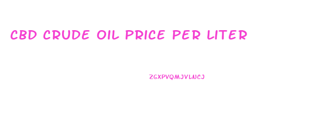 Cbd Crude Oil Price Per Liter