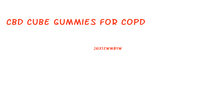 Cbd Cube Gummies For Copd