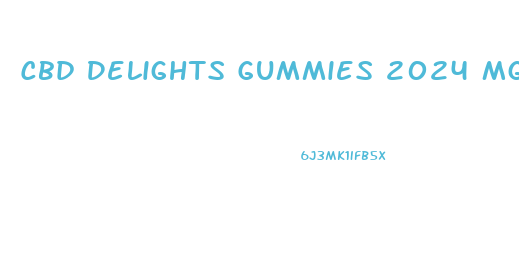 Cbd Delights Gummies 2024 Mg