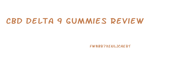 Cbd Delta 9 Gummies Review