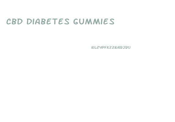 Cbd Diabetes Gummies