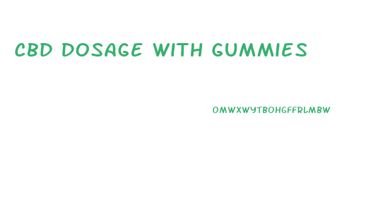 Cbd Dosage With Gummies